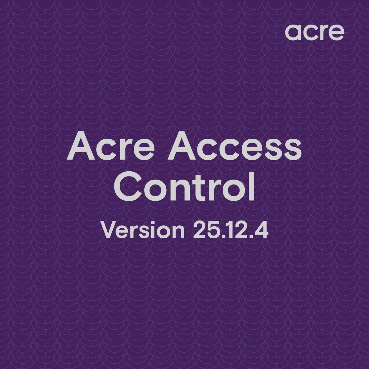 Introducing Acre Access Control v25.12.4