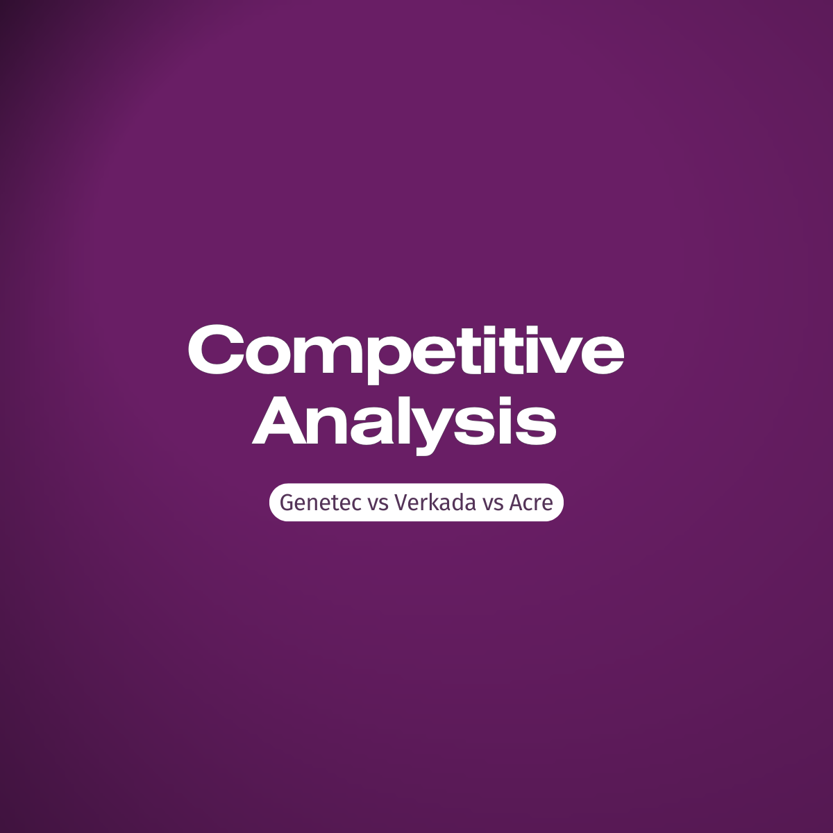 Genetec vs Verkada vs Acre: Which Security Platform Wins — And Why Acre Changes the Conversation