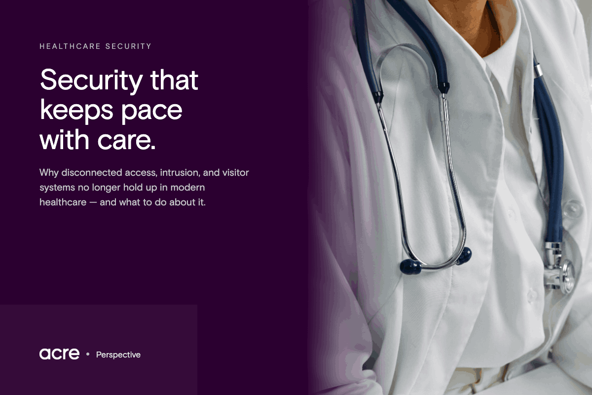 Healthcare Security Has Outgrown Standalone Systems 