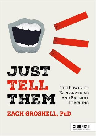 Cover of Just Tell Them by Zach Groshell, exploring effective explanations and explicit instruction.