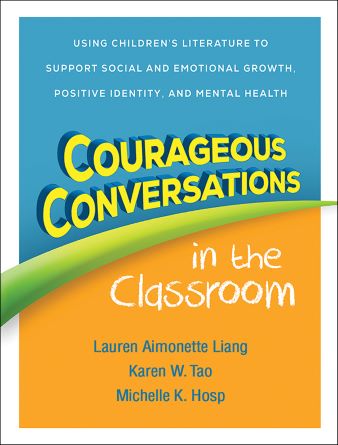 Cover of Courageous Conversations by Liang, Tao, and Hosp, a resource for using children’s literature to foster empathy, social-emotional growth, and classroom dialogue.