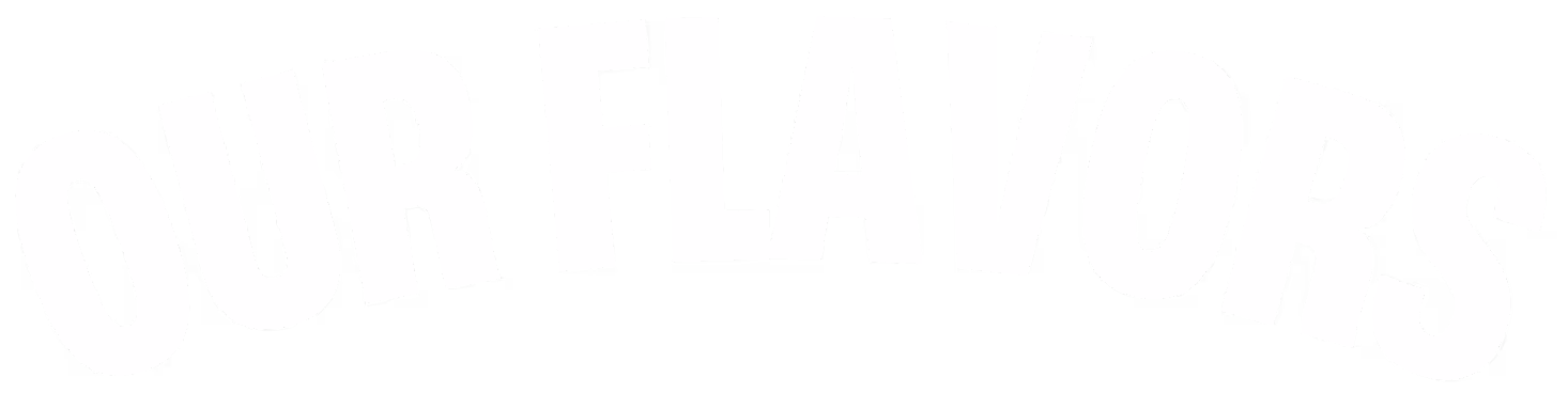 A white and blue sign that says "Our Flavors".