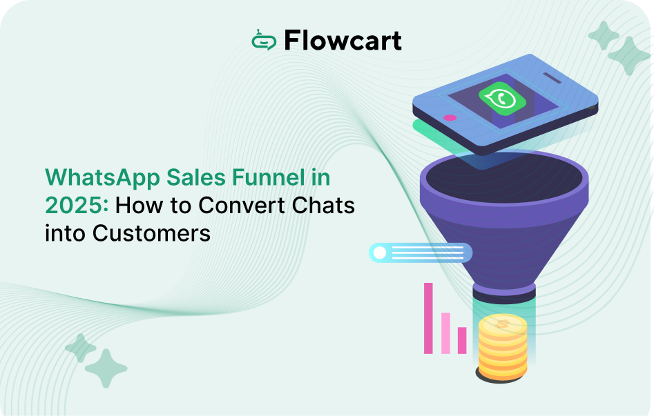 WhatsApp Sales Funnel in 2025: How to Convert Chats into Customers