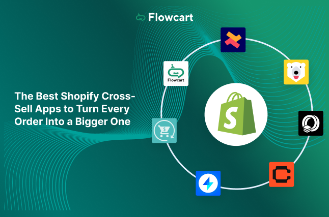 The Best Shopify Cross Sell Apps to Turn Every Order Into a Bigger One
