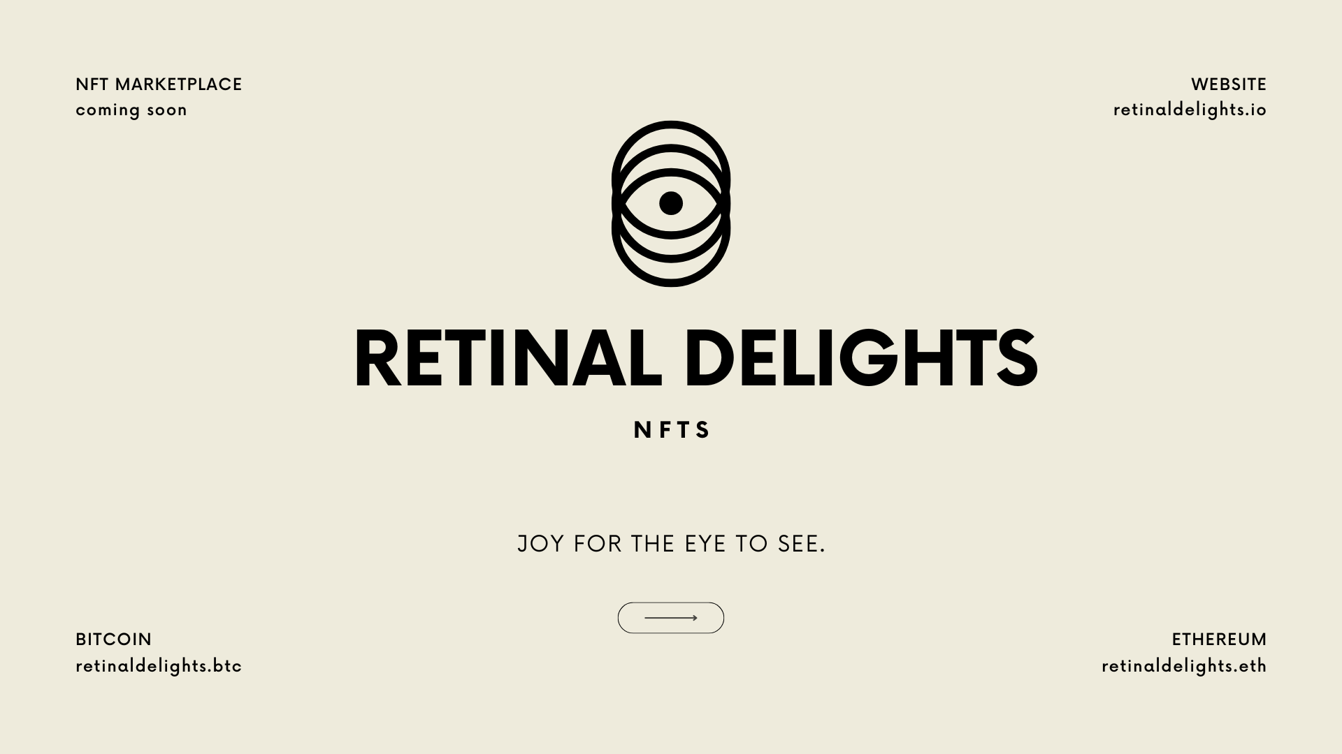 Information card of Retinal Delights NFTs — Joy for the eye to see.  NFT marketplace coming soon.  Website: retinaldelights.io, bitcoin address: retinaldelights.btc, ethereum address: retinaldelights.eth