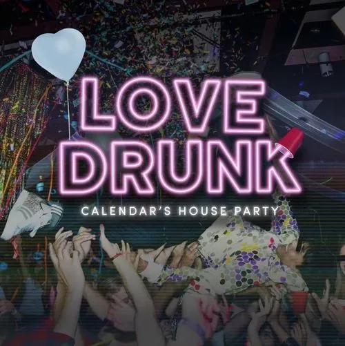 Calendar's Love Drunk House Party