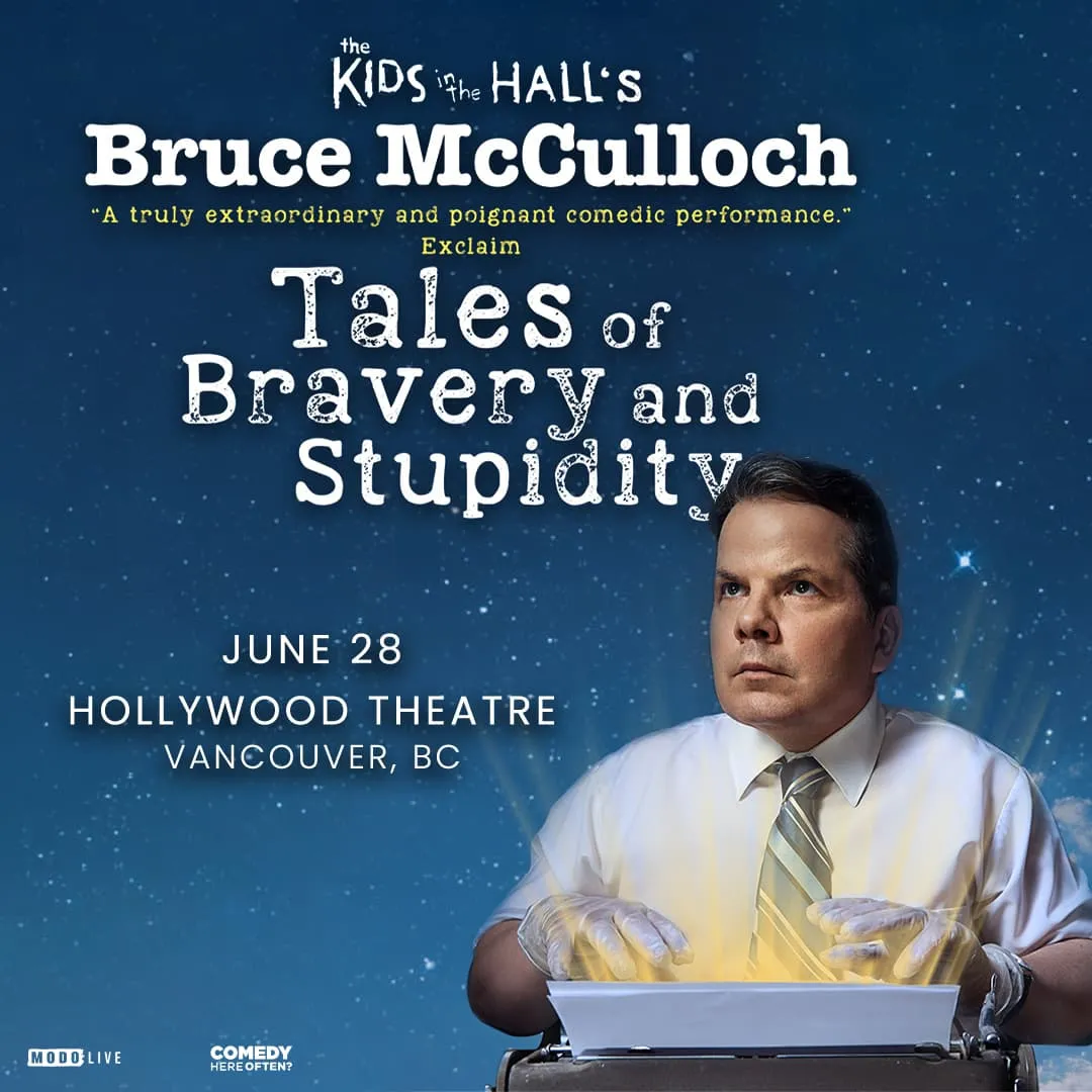 Bruce McCulloch’s Tales of Bravery & Stupidity
