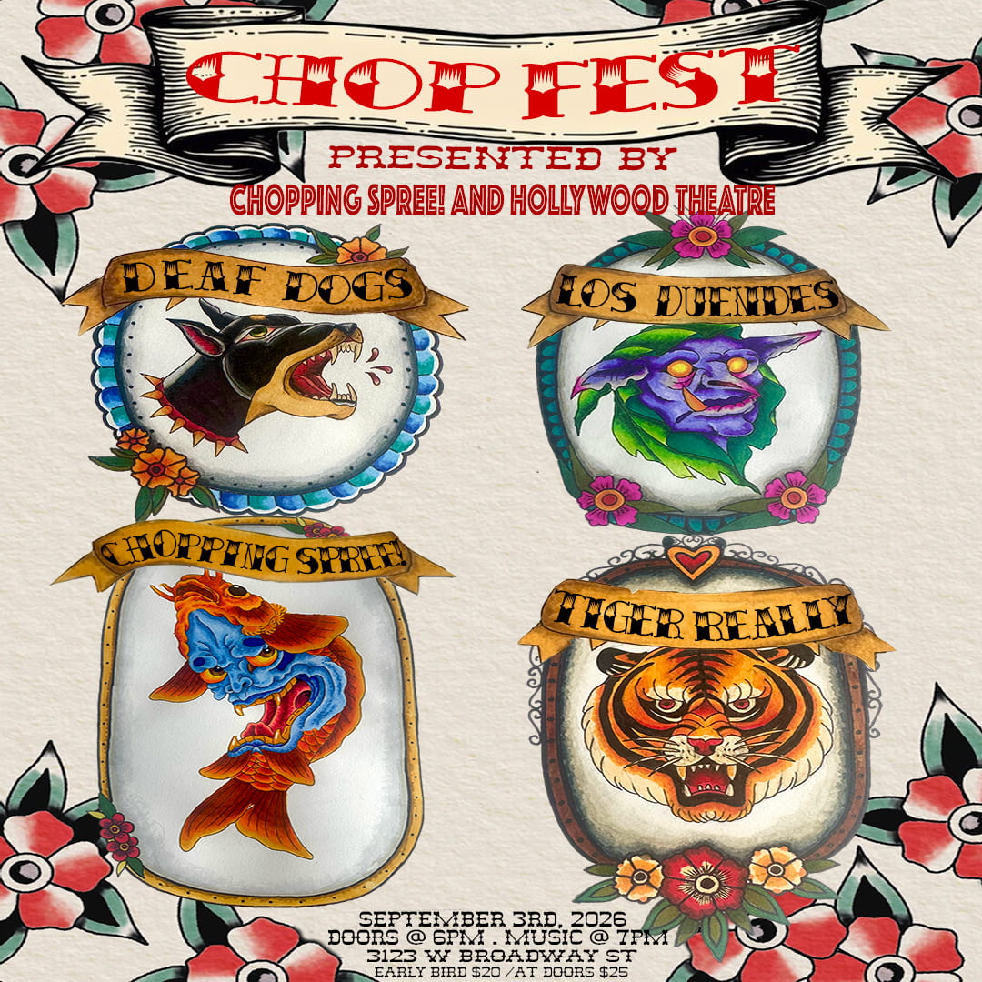 Chop Fest Featuring Chopping Spree - Los Duendes - Deaf Dogs & TigerReally (ALL AGES) 