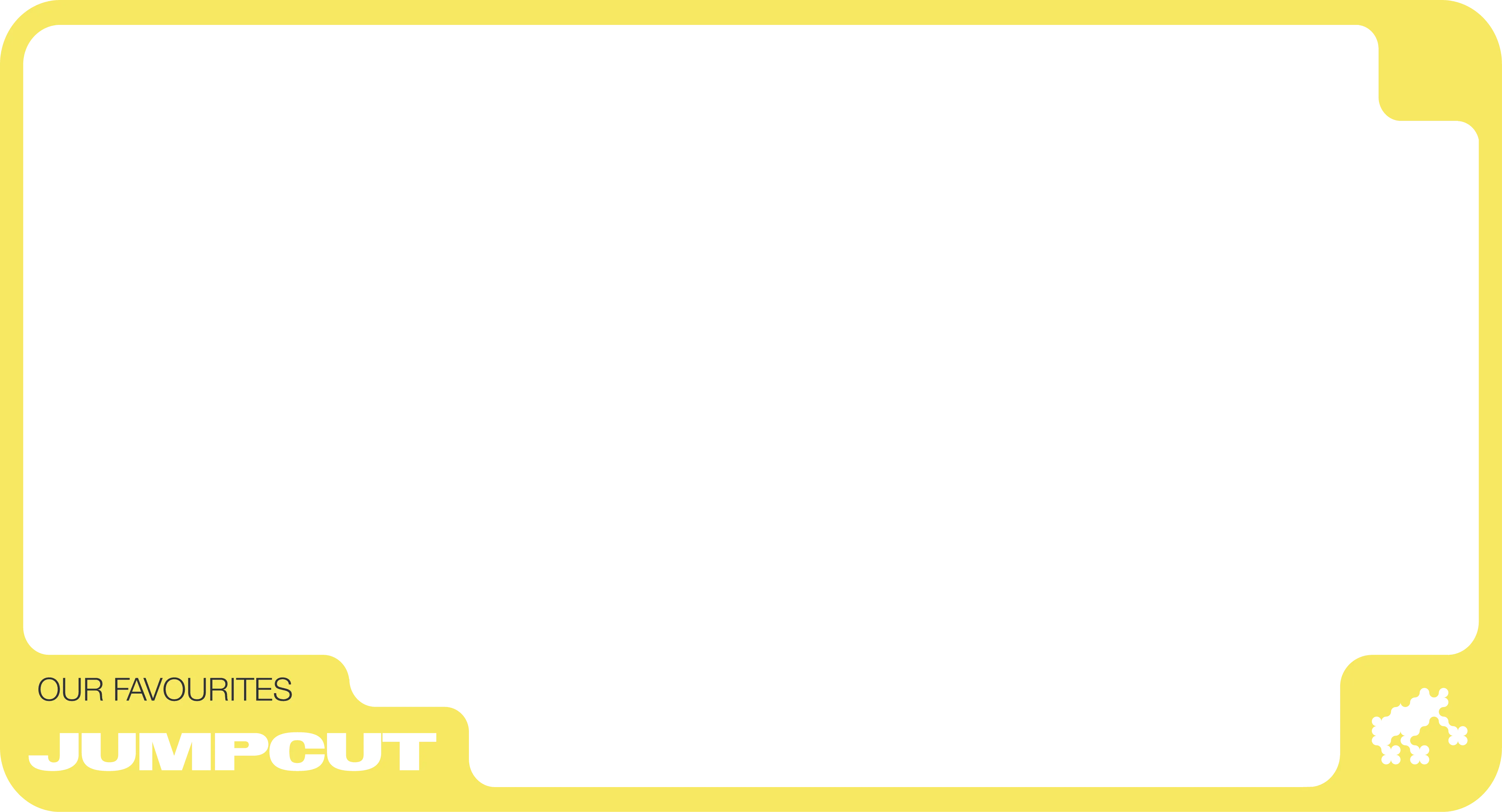 A yellow frame, "Our Favourites, JUMPCUT" with a transparent frog logo