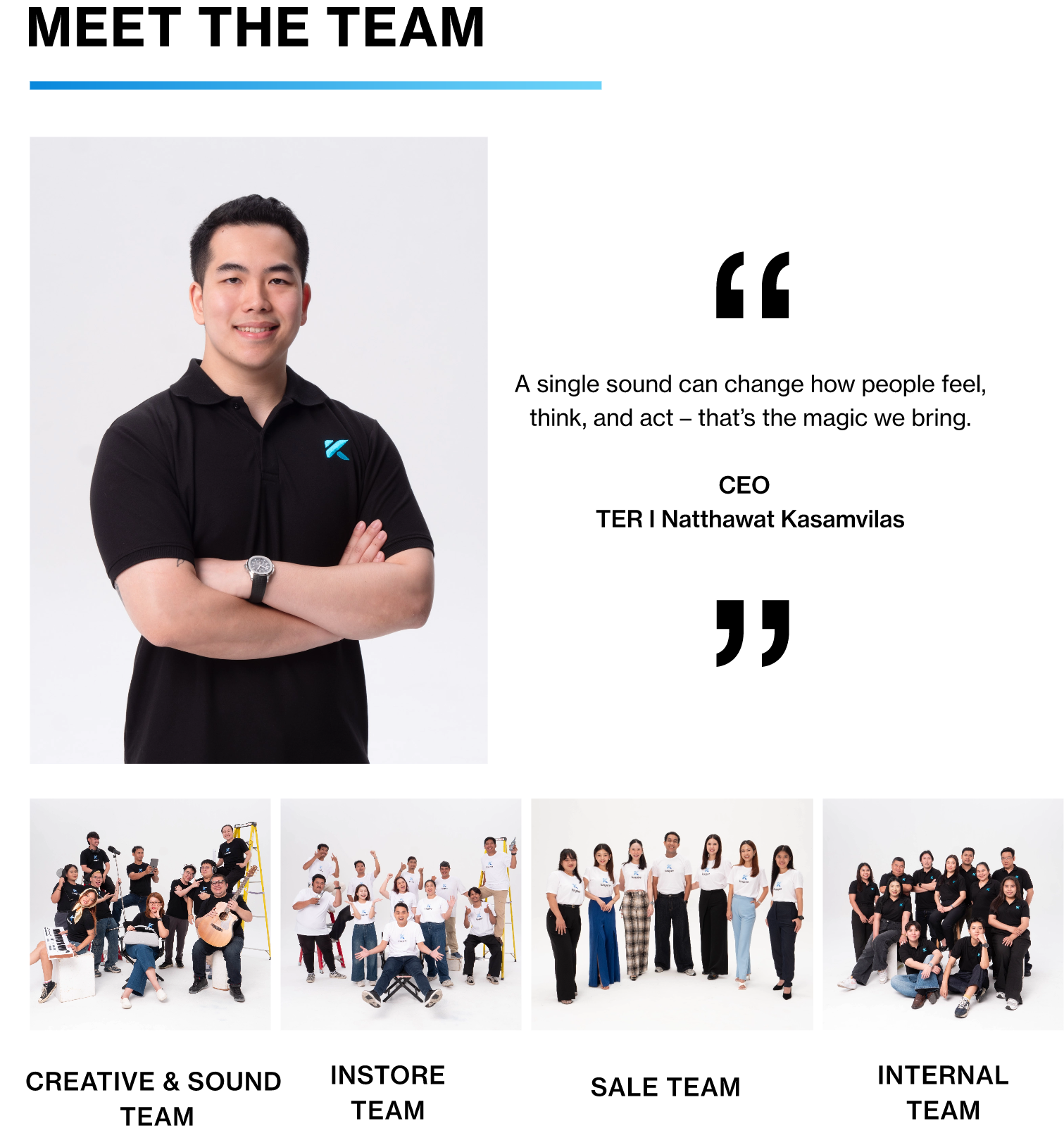 A single sound can change how people feel, think, and act – that’s the magic we bring.  CEO TER I Natthawat Kasamvilas