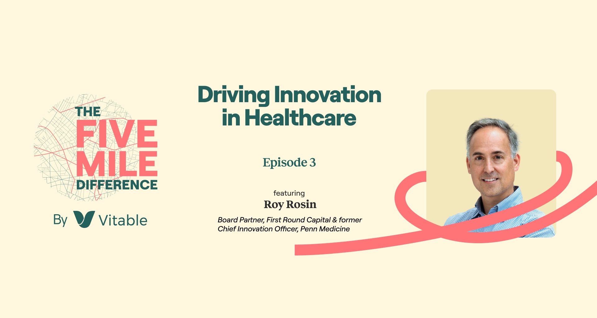 Five Mile Difference Podcast, Episode 3: Roy Rosin – Driving Innovation in Healthcare