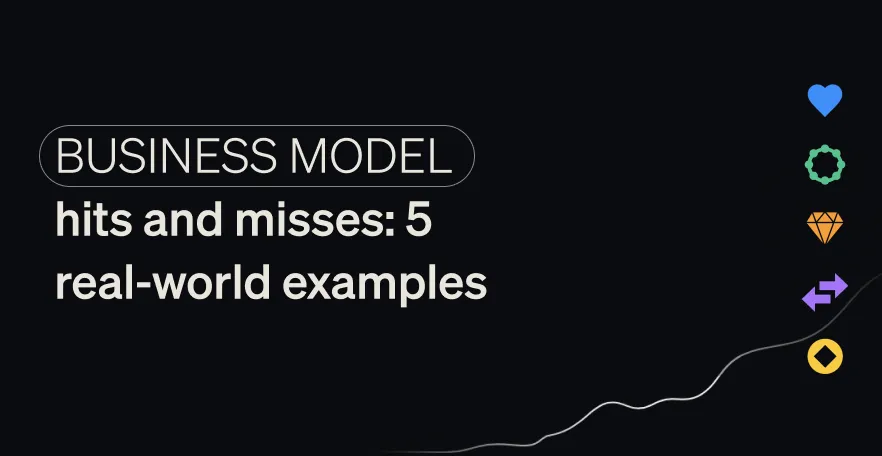 Business Model Hits and Misses: 5 Real-World Examples