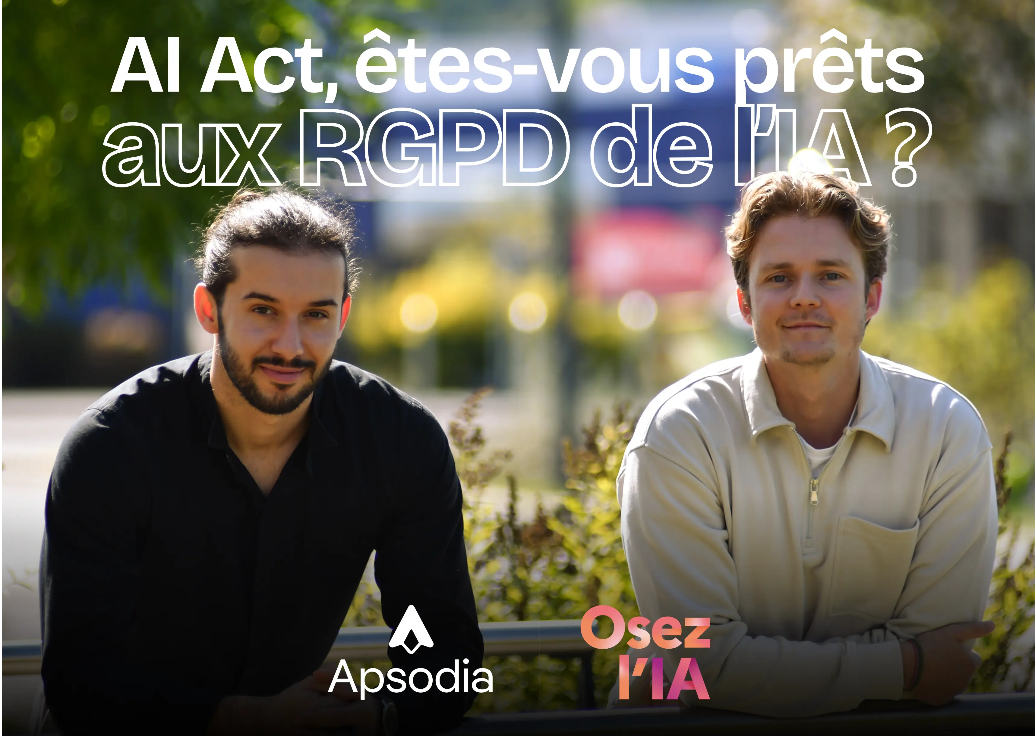 enzo mourany et justin leroy de l'agence apsodia pour la conformite ai act en europe sur l'intelligence artificielle