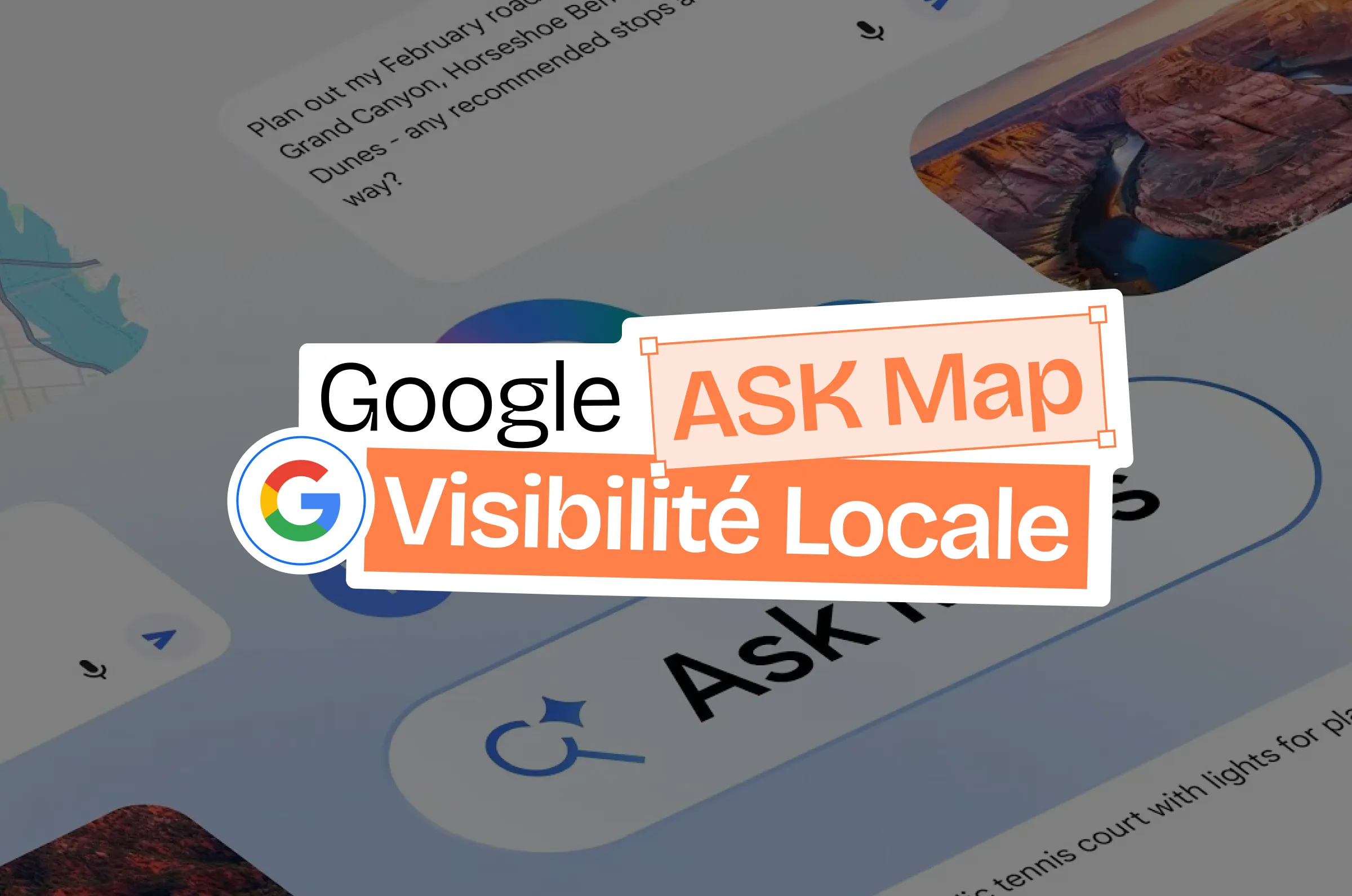 Google Ask Maps : ce que cette mise à jour change pour votre visibilité locale