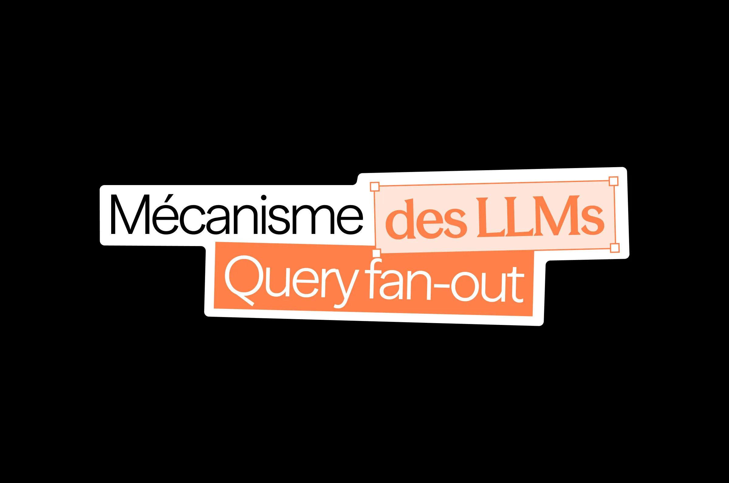 Qu'est-ce que le query fan-out ? Le mécanisme clé des LLM