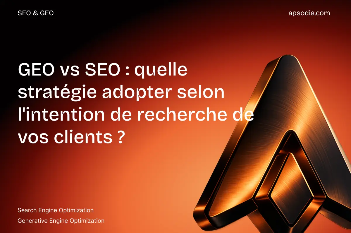 GEO vs SEO : quelle stratégie adopter selon l'intention de recherche de vos clients ?
