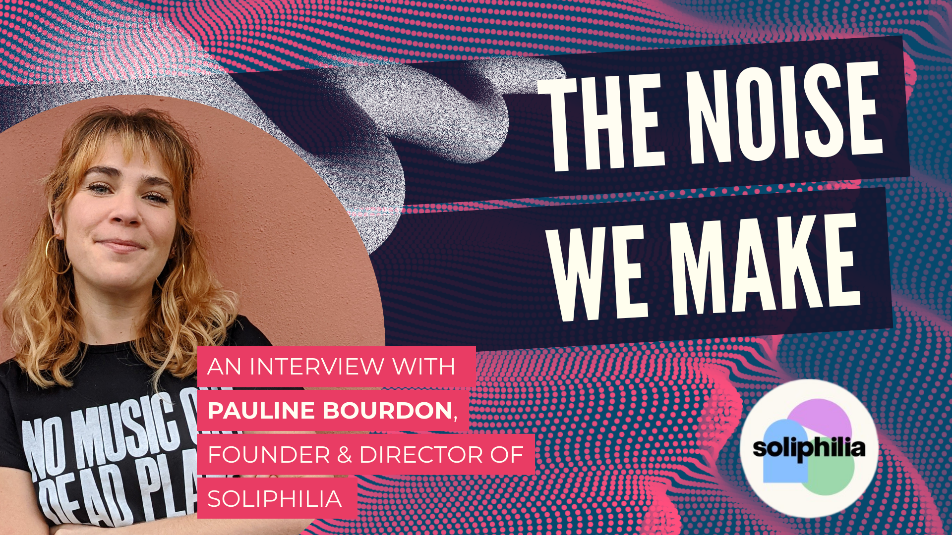 The Noise We Make: Pauline Bourdon on Care, Justice, and Collective Joy
