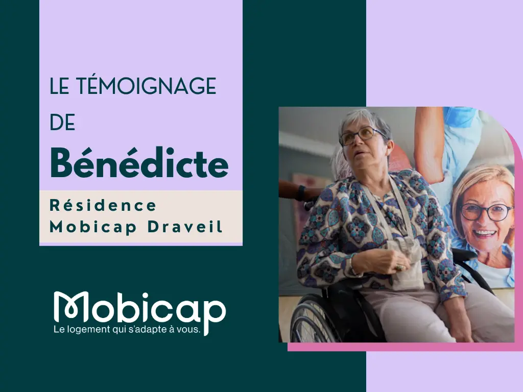 Pourquoi Bénédicte a choisi la résidence Mobicap de Draveil pour préserver son autonomie ?
