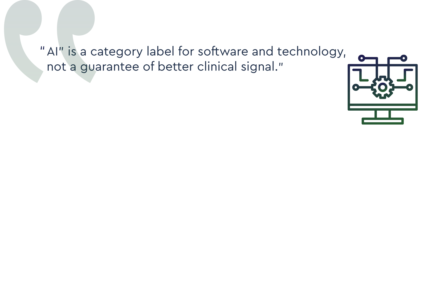 illustrated quote: AI is a category label for software and technology, not a guarantee of better clinical signal.