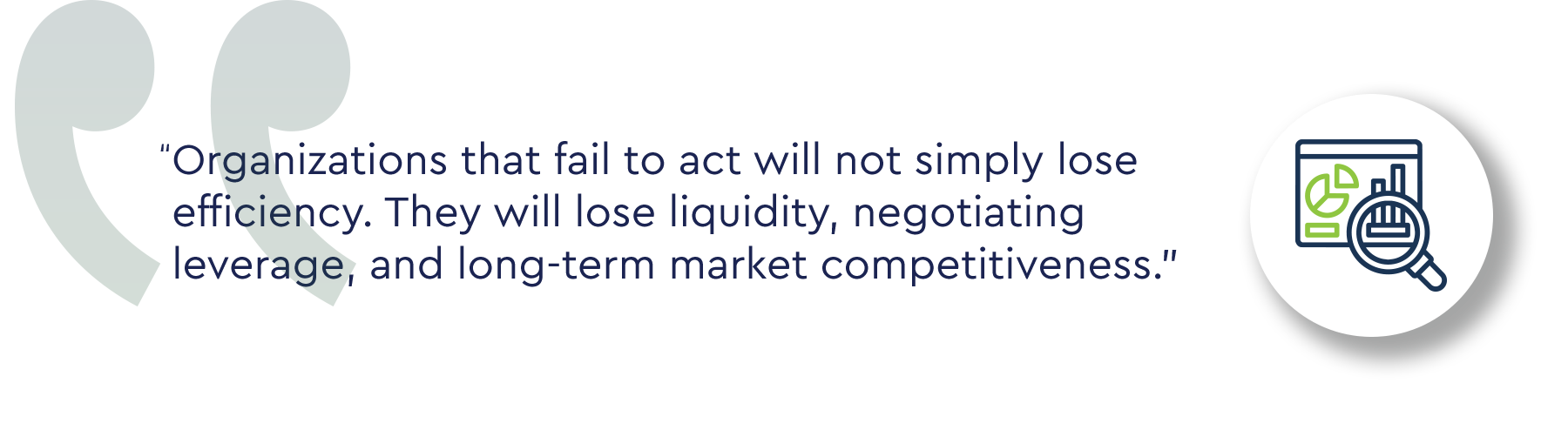 Organizations that fail to act will not simply lose efficiency. They will lose liquidity, negotiating leverage, and long-term market competitiveness