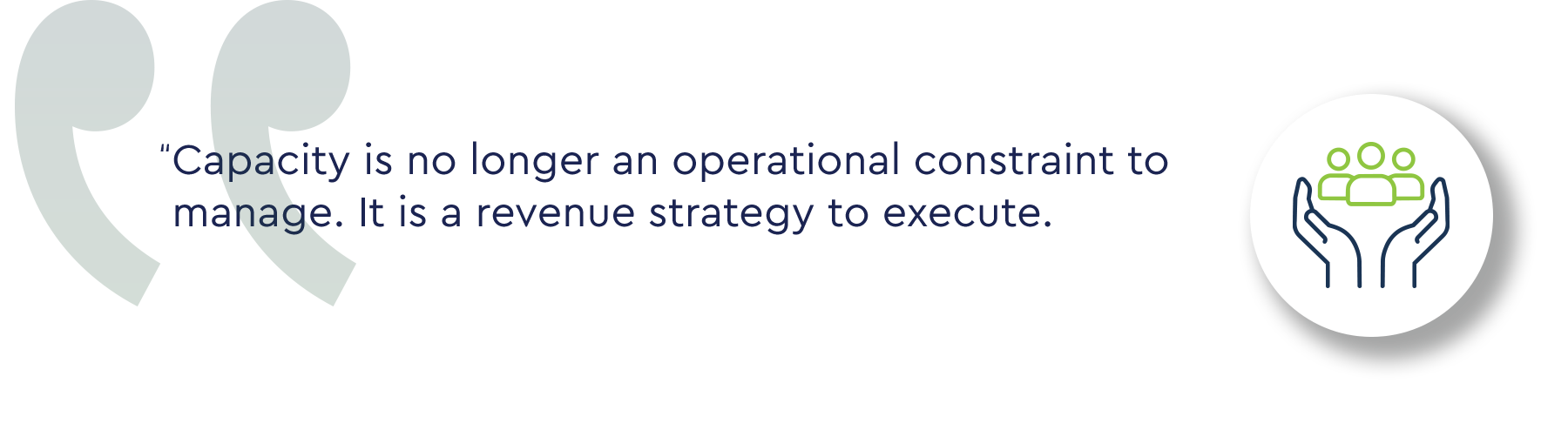 Capacity is no longer an operational constraint to manage. It is a revenue strategy to execute