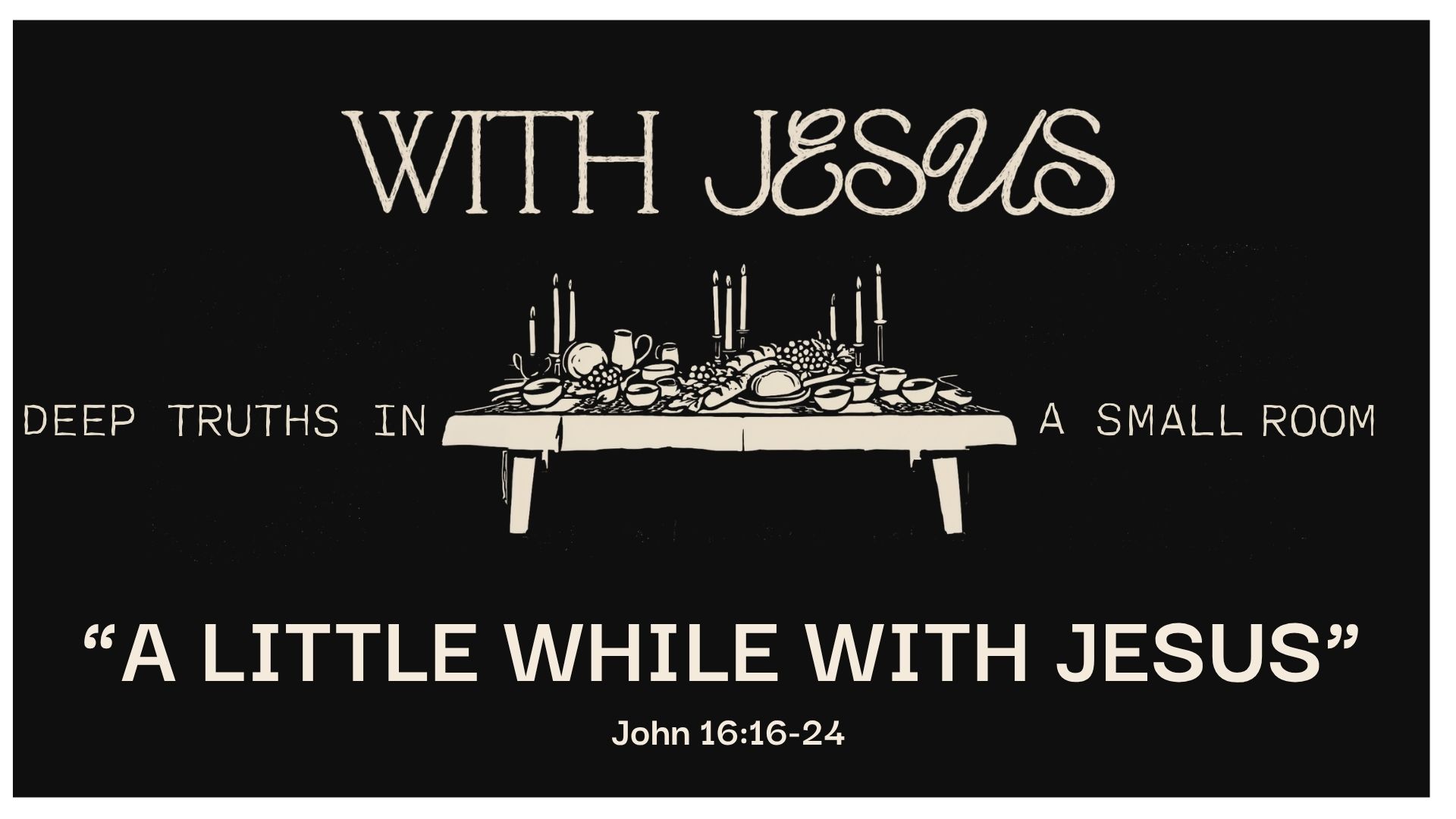 "A LITTLE WHILE WITH JESUS"
