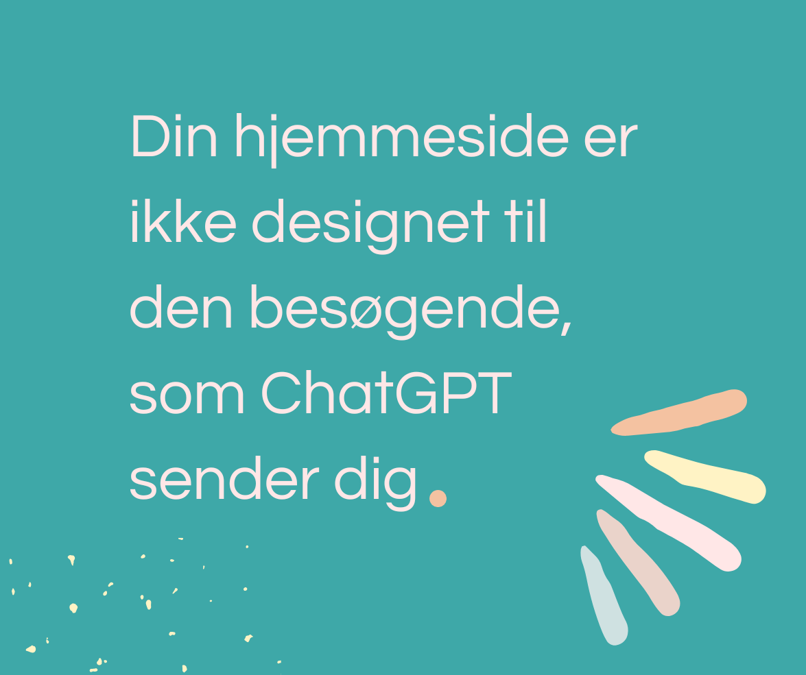 Din hjemmeside er ikke designet til den besøgende, som ChatGPT sender dig