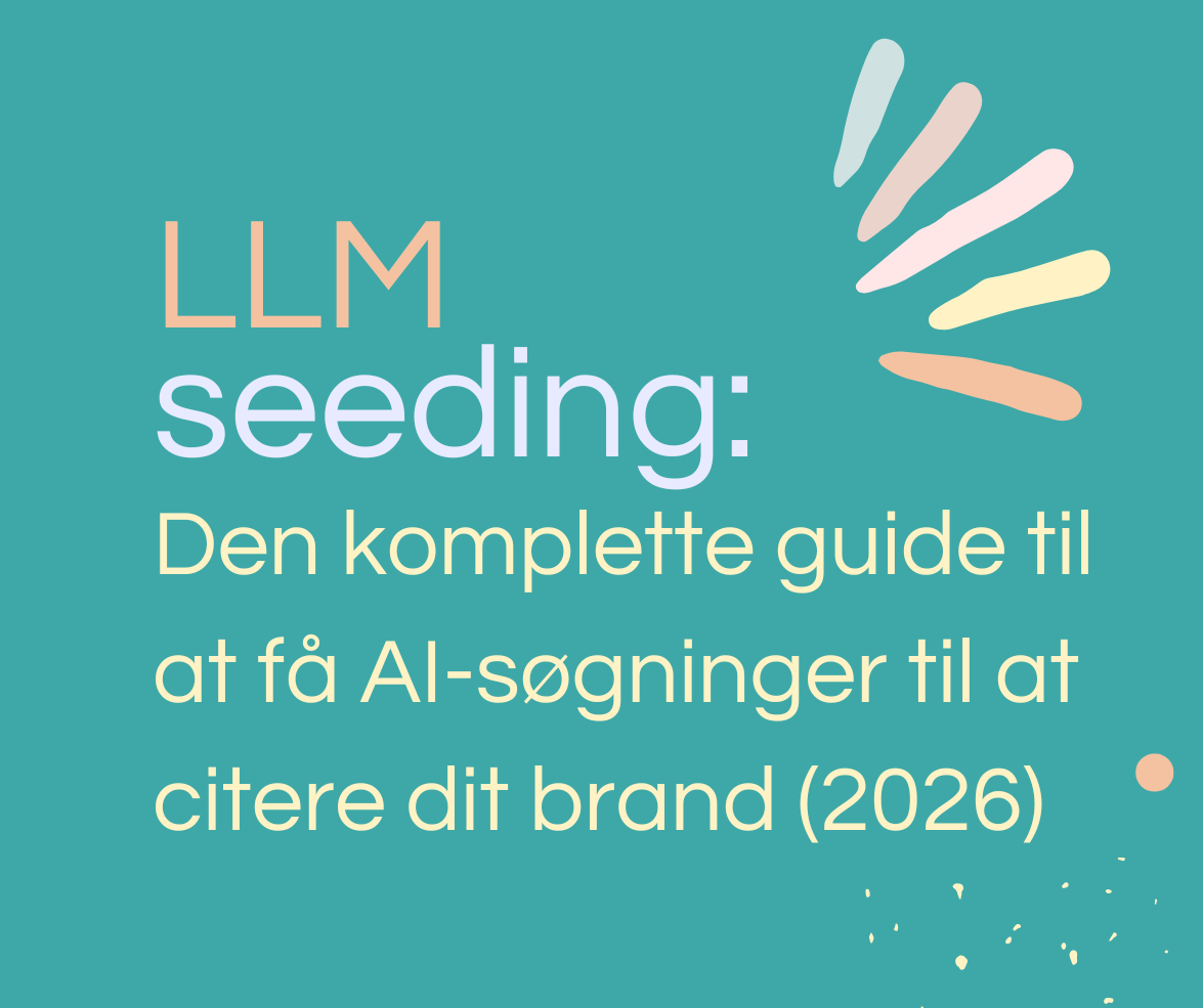 LLM Seeding: Den komplette guide til at få AI-søgninger til at citere dit brand (2026)