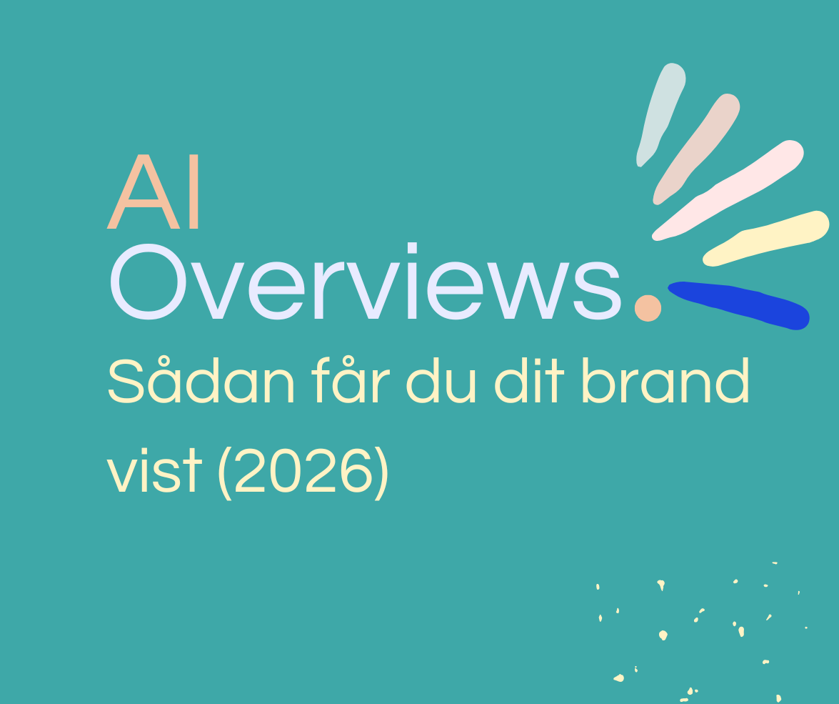 Sådan får du dit brand vist i AI Overviews (2026)