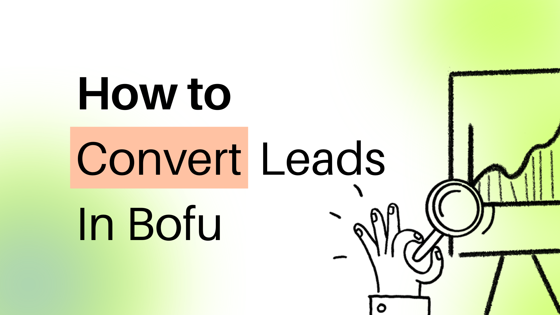 How To Convert Leads in BoFu