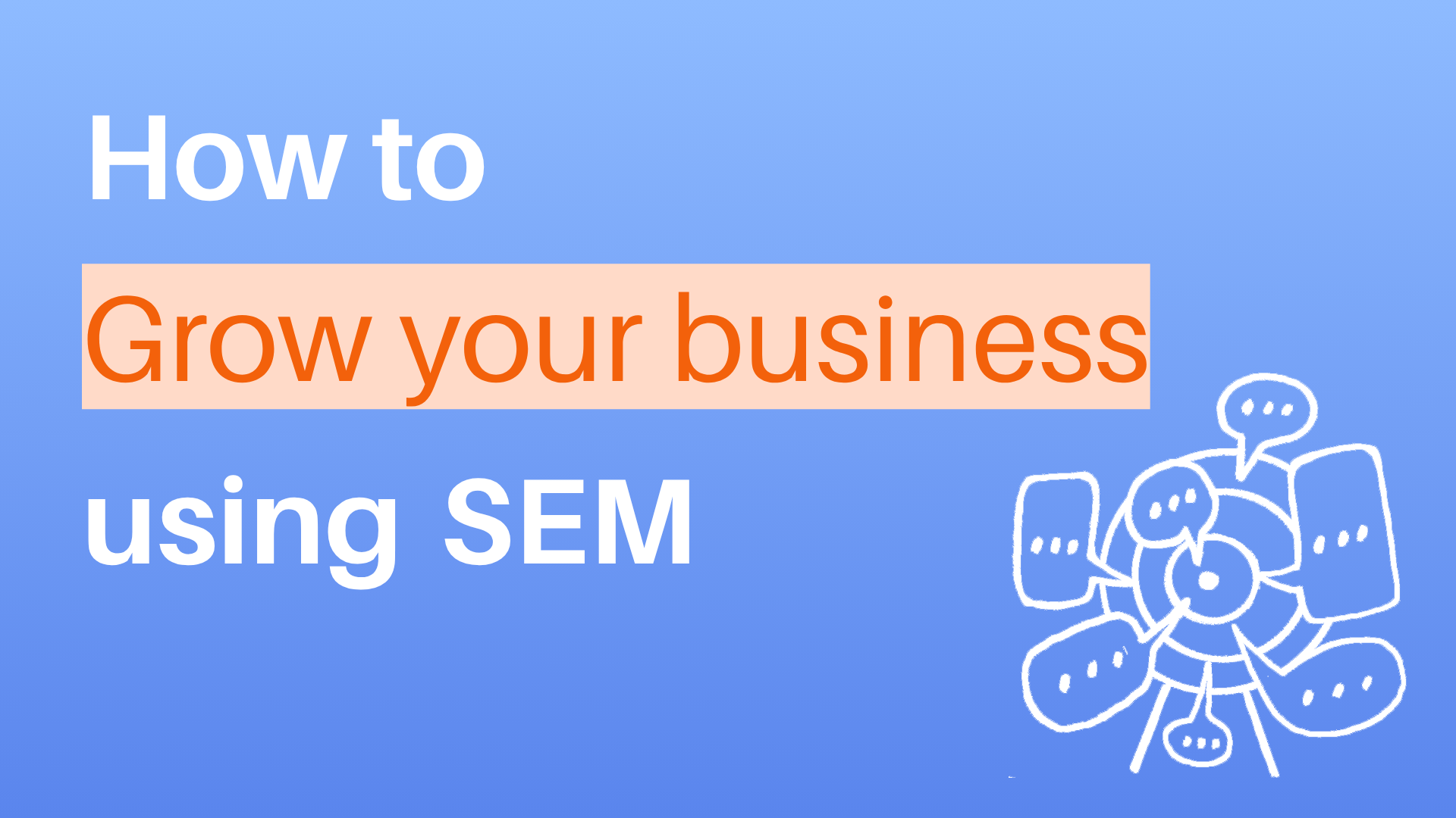 Guide: How to grow your business using SEM