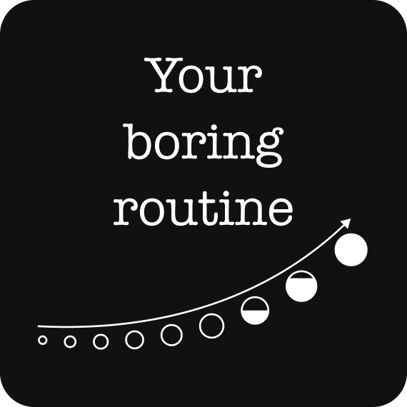 Your boring routine comes with the power of compounding 