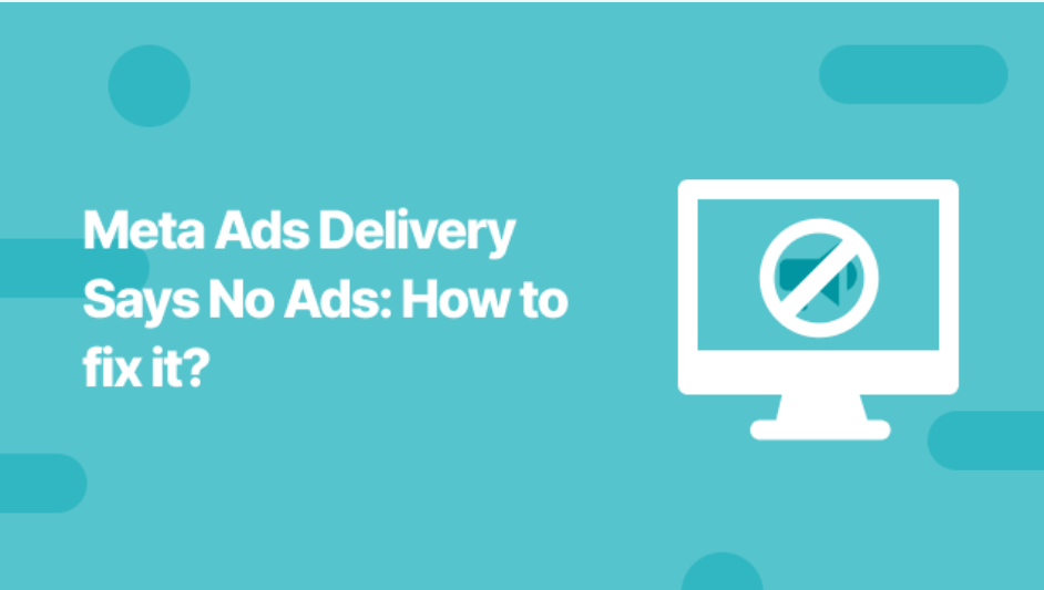 Meta ads delivery says no ads with a blocked screen icon showing how to fix the issue