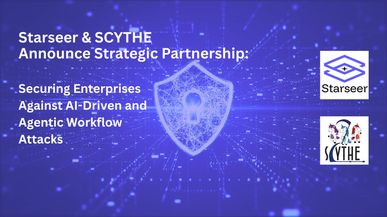 Starseer and SCYTHE Announce Strategic Partnership to Secure Enterprises Against AI-Driven and Agentic Workflow Attacks