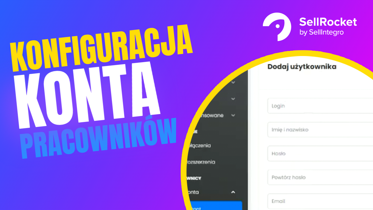 Jak precyzyjnie zarządzać kontami pracowników w SellRocket