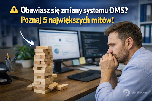 Masz obawy przed zmianą systemu OMS? Obalamy 5 największych mitów o wdrożeniu SellRocket