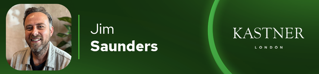 Jim Saunders, Executive Creative Director, Kastner London‍