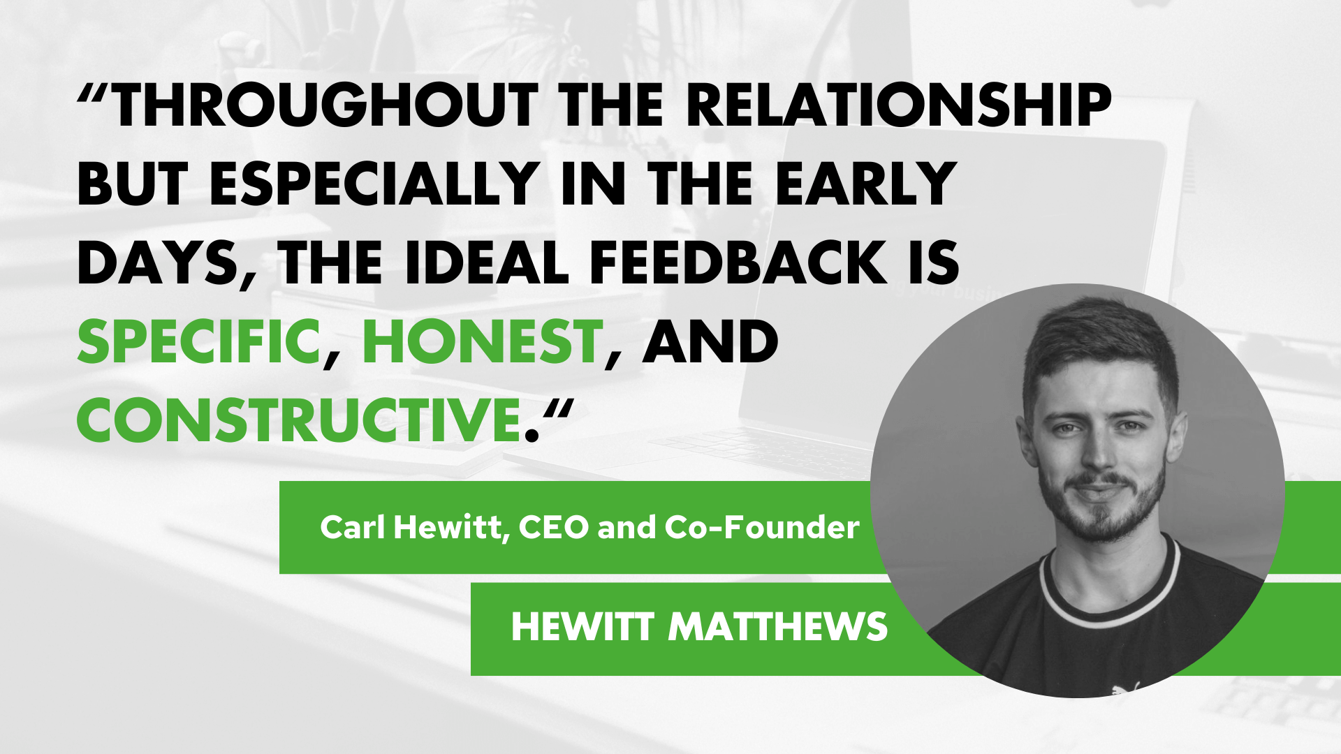 Carl Hewitt, CEO and co-founder of Hewitt Matthews on continuing successful feedback cycles in the client-agency relationship.
