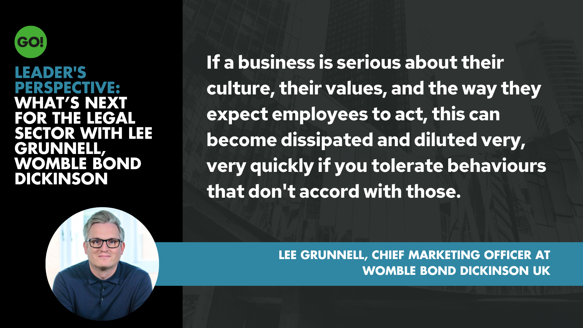 Lee Grunnell, CMO at Womble Bond Dickinson UK on building a desired business culture