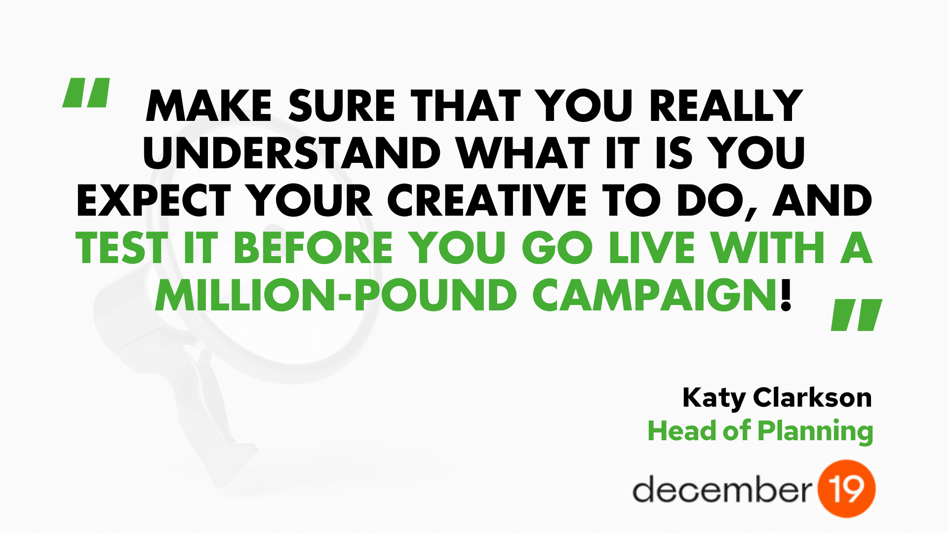 “Check how that audience is doing on a regular basis– see how things are moving. They'd look at your brand, and your competitors, and they'd see whether things are shifting in the way that you wanted them to.