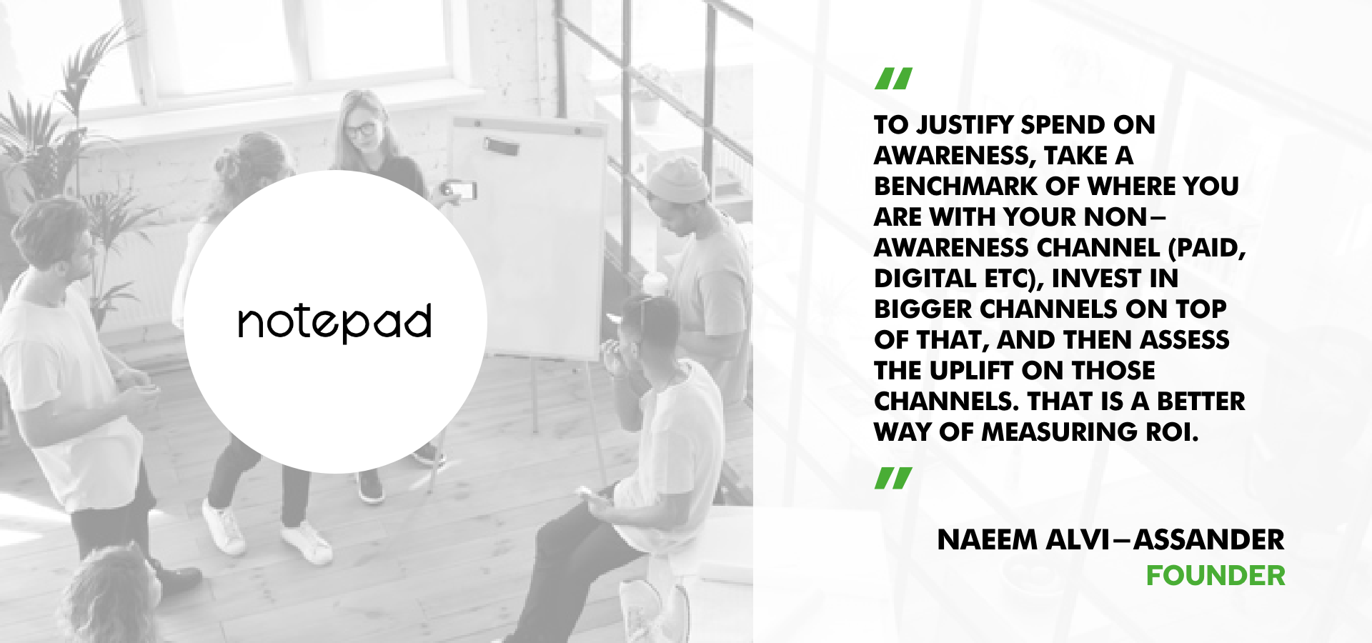 Naeem Alvi-Assender of Notepad discusses Brand Awareness