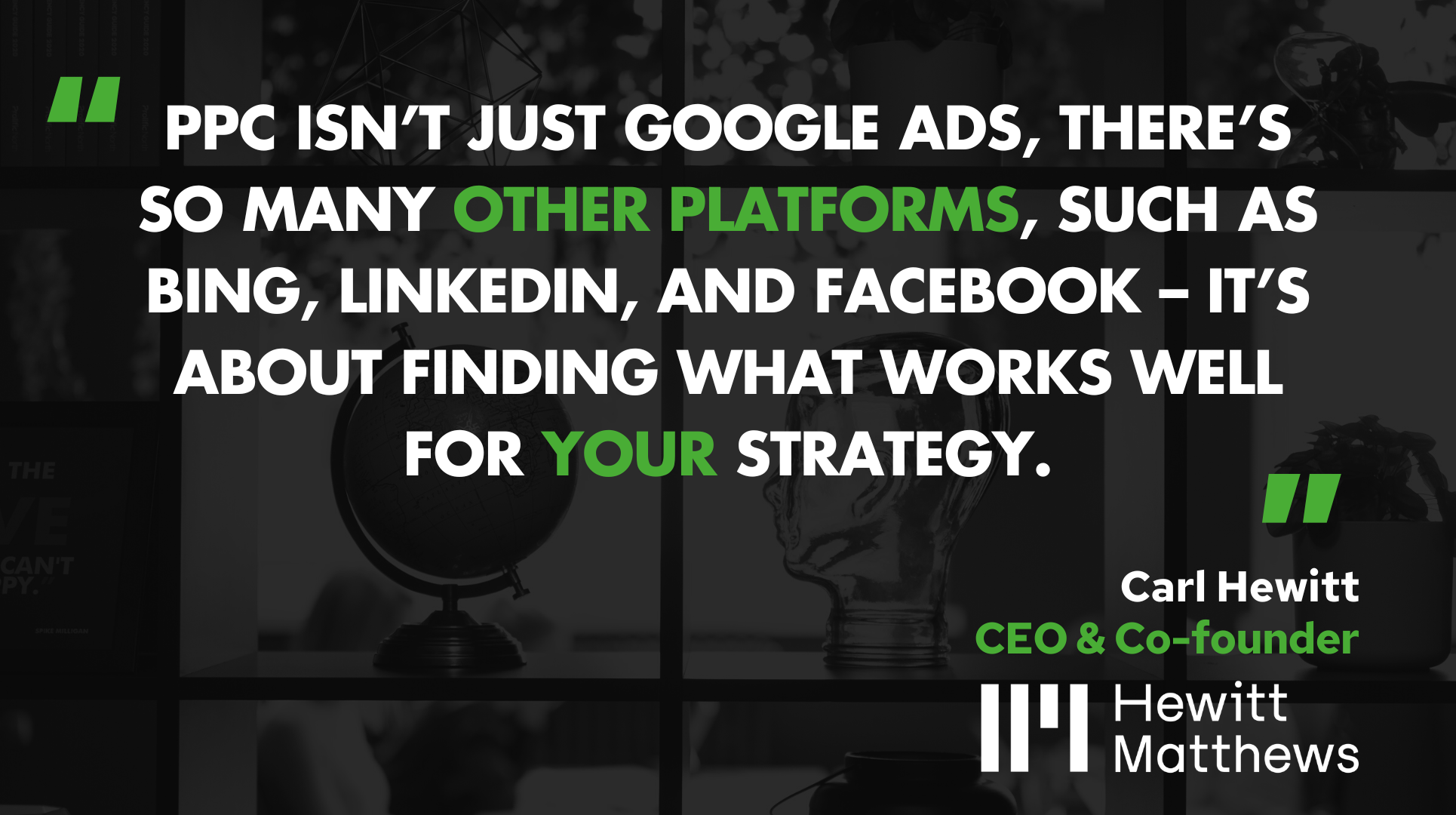 Carl Hewitt, CEO & Co-Founder of Hewitt Matthews on PPC platforms.