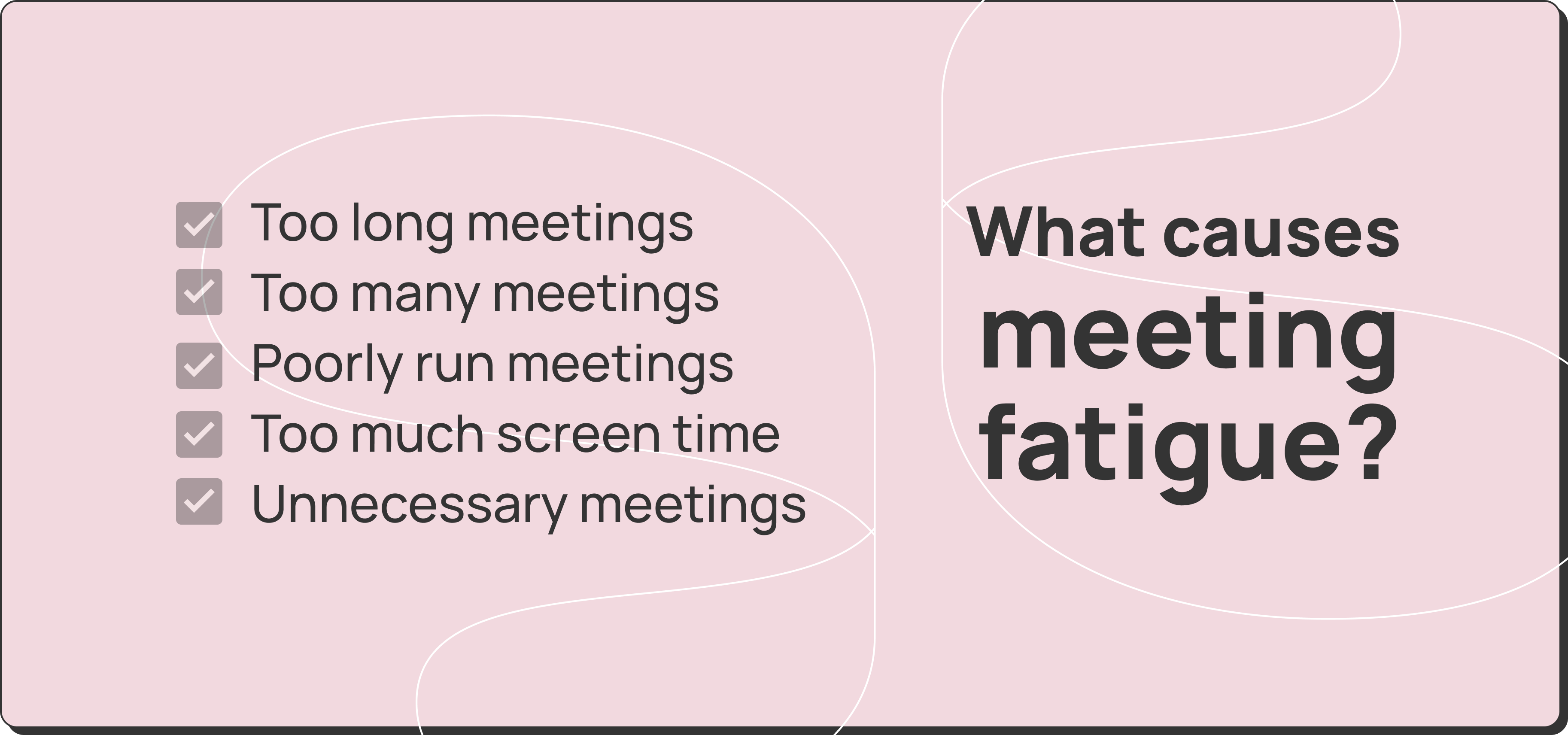Main causes of meeting fatigue