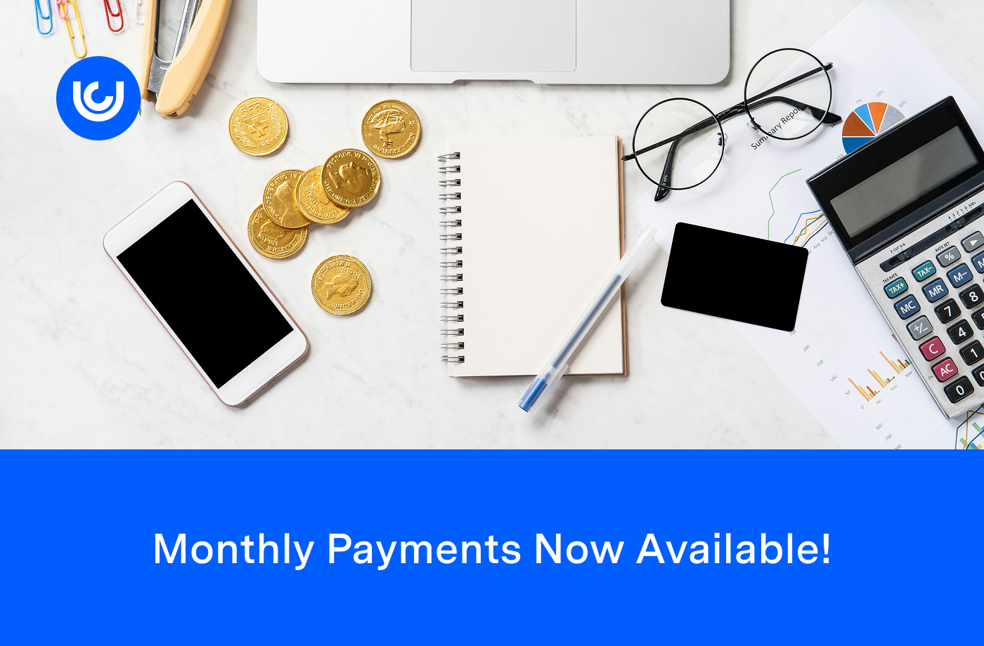 Monthly Payments Now Available!