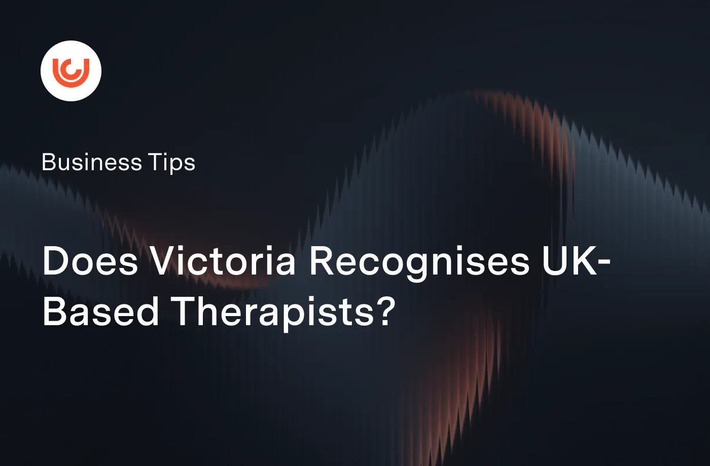 How Victoria Recognises UK-Based Therapists: A Detailed Guide | Upcover