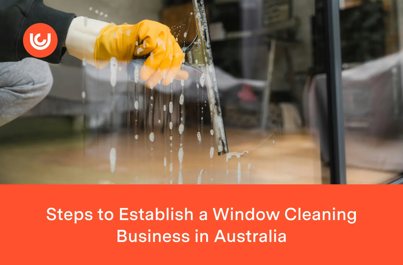 Comprehensive Guide: Establishing a Window Cleaning Business in Australia