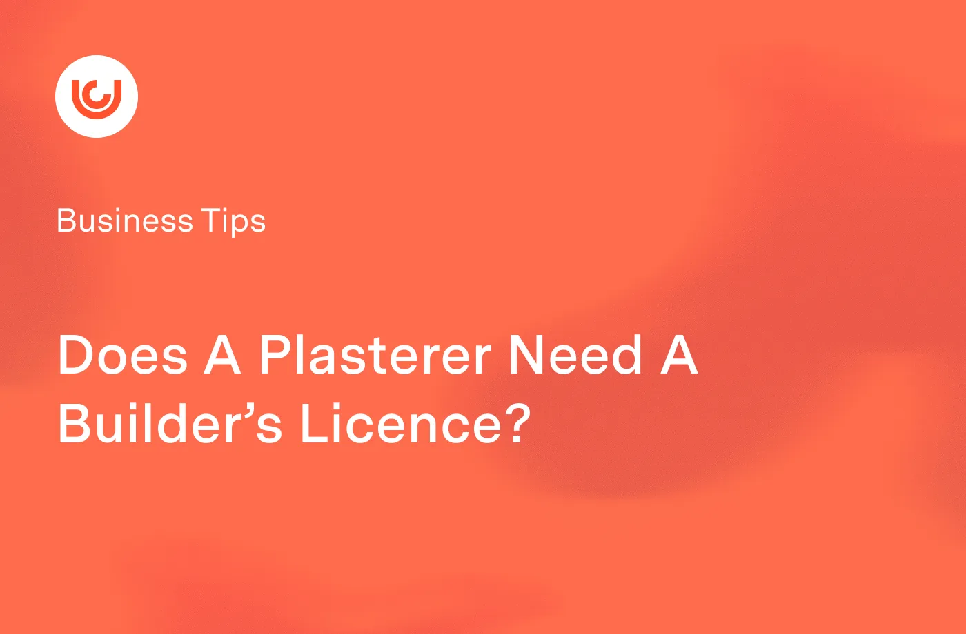 Does A Plasterer Need A Builder’s Licence?