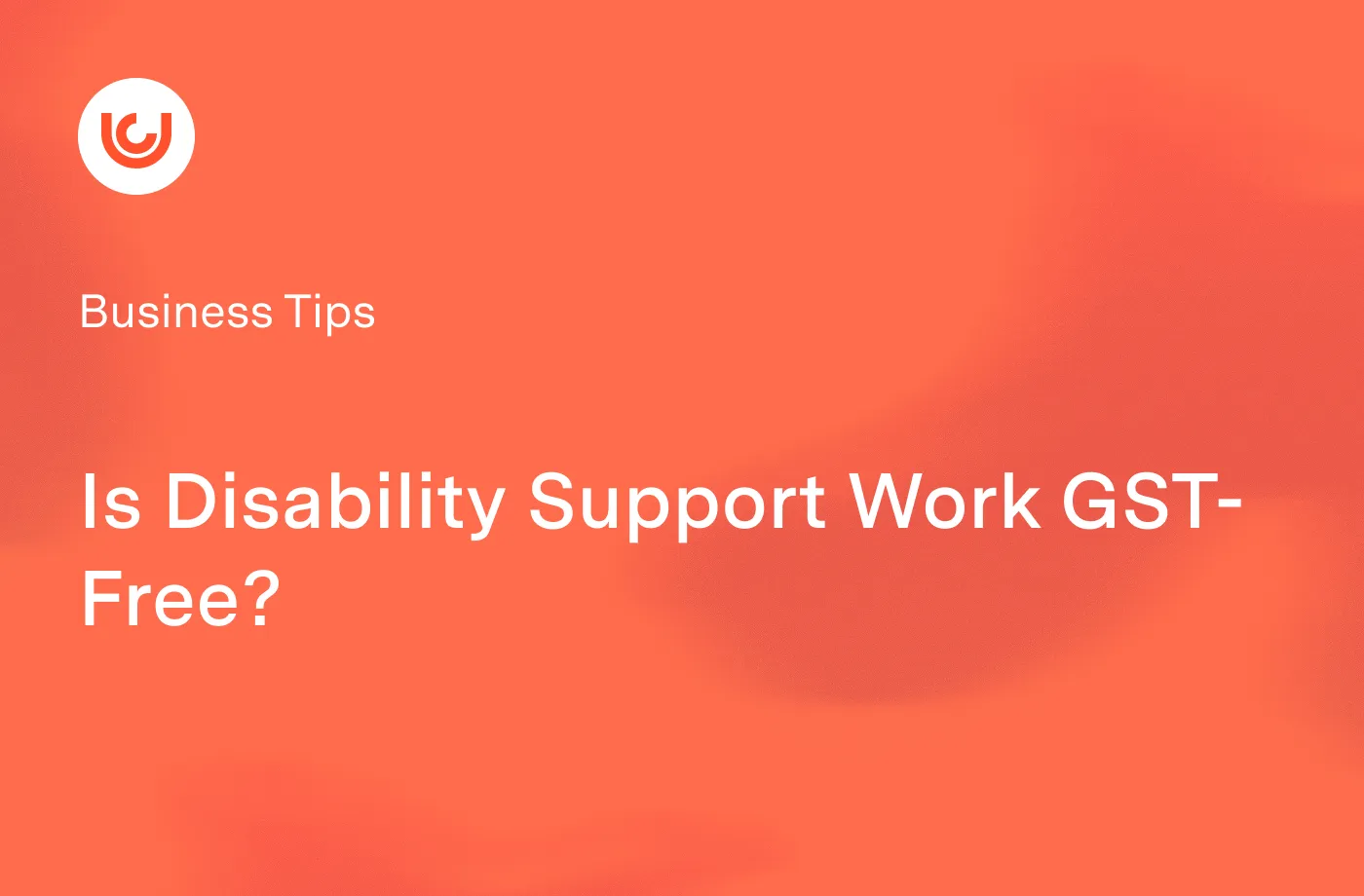 Is Disability Support Work GST-Free?