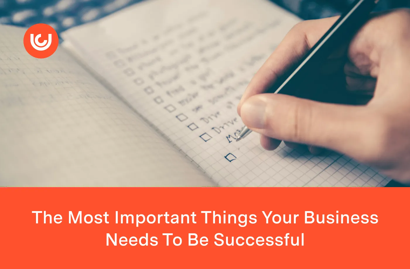 The Most Important Things Your Business Needs To Be Successful