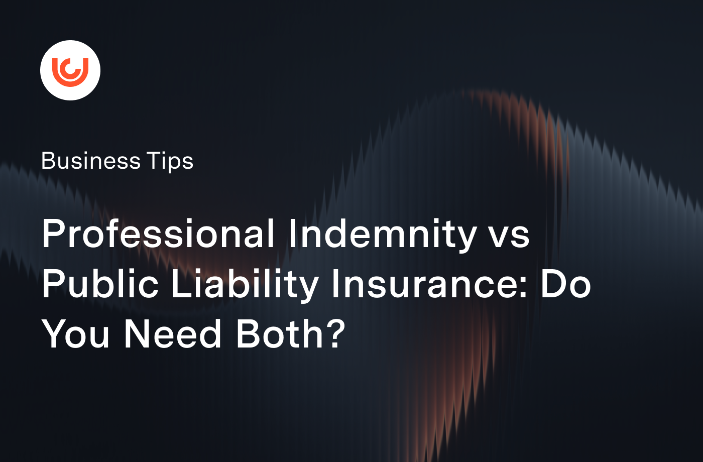 Professional Indemnity vs Public Liability Insurance: Do You Need Both?
